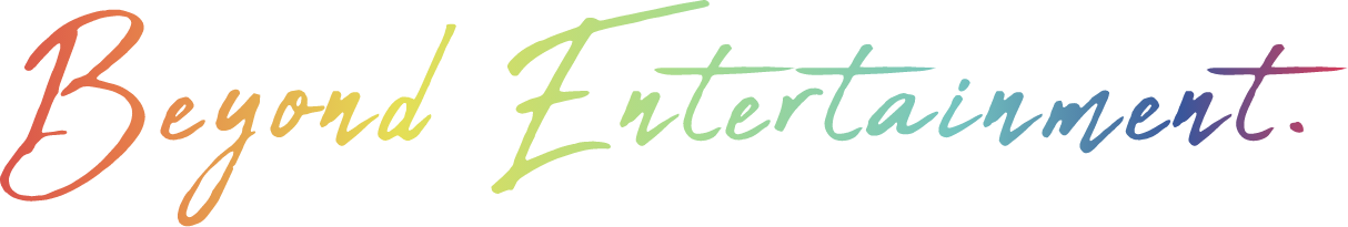 Beyond Entertainment.